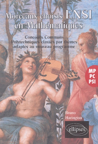 Morceaux choisis ENSI en Mathématiques. M-PC-PSI, Concours Communs Polytechniques classés par thèmes