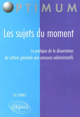 Les sujets du moment. La pratique de la dissertation de culture générale aux concours administratifs