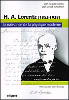 HA Lorentz (1853-1928). La naissance de la physique moderne