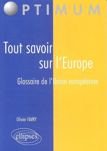 Tout savoir sur l'Europe. Glossaire de l'Union européenne