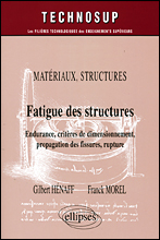 Fatigue des structures. Endurance, critères de dimmensionnement, propagation des fissures, rupture