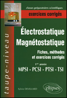 Electrostatique et magnétostatique 1re année MPSI-PTSI-PCSI-TSI. Fiches, méthodes et exercices corri