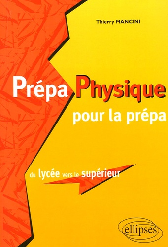 Prépa Physique pour la prépa. Du lycée vers le supérieur