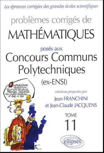 Problèmes corrigés de mathématiques posés aux Concours Communs Polytechniques Tome 11