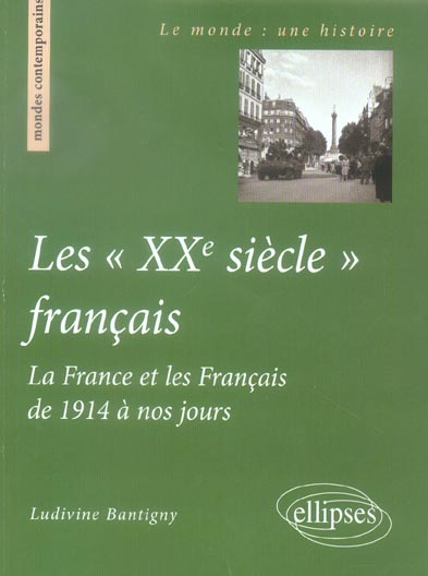 Les "XXe siècle" français. La France et les Français de 1914 à nos jours
