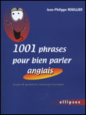 1001 Phrases pour bien parler anglais. Un peu de grammaire, beaucoup d'exemples