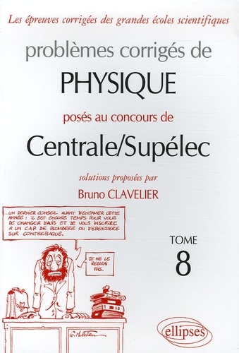Problèmes corrigés de physique posés au concours de Centrale/Supélec. Tome 8, Edition 2004-2005