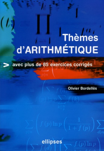 Thèmes d'arithmétique. Avec plus de 85 exercices corrigés