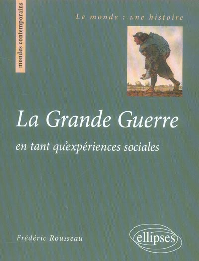 La Grande Guerre. En tant qu'expériences sociales