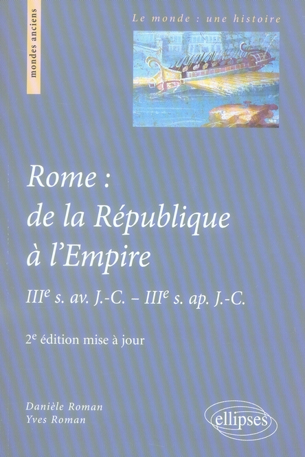 Rome : de la République à l'Empire. IIIe s. av. J-C - IIIe s. ap. J-C, 2e édition