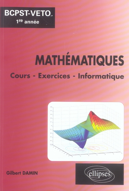 Mathématiques BCPST-Veto 1e année. Cours - Exercices - Informatique (MatLab, MuPad, Maple)