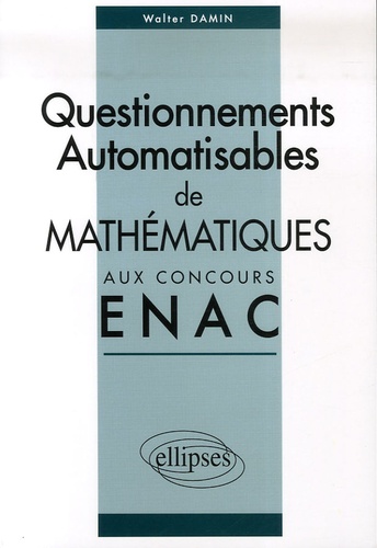 Corrigés des sujets de mathématiques posés sous forme de questionnements automatisables aux concours