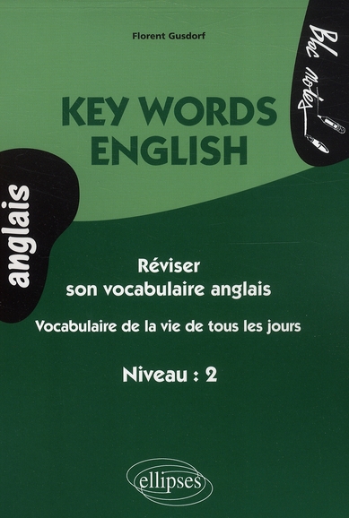 Key Words English. Vocabulaire de la vie de tous les jours, Niveau 2