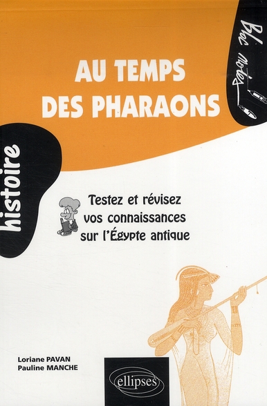 Au temps des pharaons. Testez et révisez vos connaissances sur l'Egypte antique
