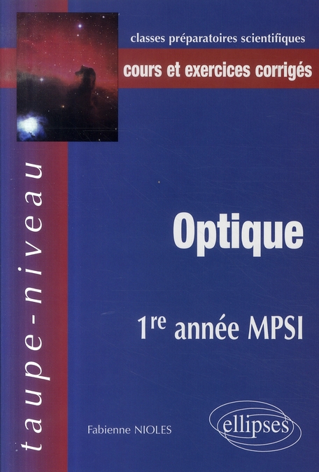 Optique 1e année MPSI. Cours et exercices corrigés