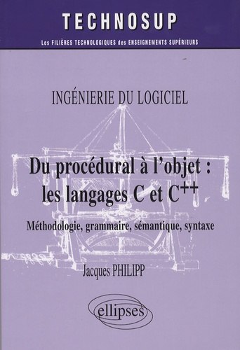 Du procédural à l'objet : les langages C et C . Méthode, grammaire, sémantique, syntaxe, Ingéniérie