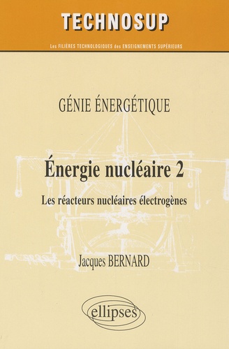 Energie nucléaire, Niveau B. Volume 2 : les réacteurs nucléaires électrogènes