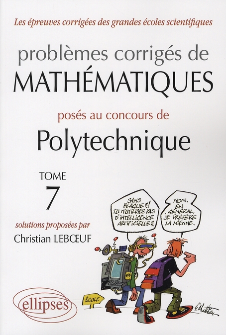 Problèmes corrigés de mathématiques posés au concours de Polytechnique 2004-2007. Tome 7