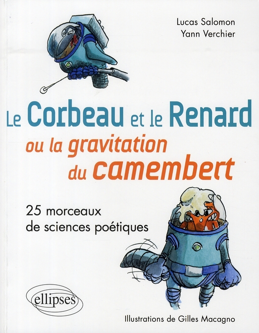 Le Corbeau et le Renard ou la gravitation du camembert. 25 Morceaux de sciences poétiques