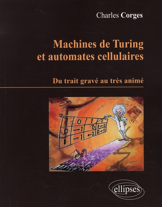 Machines de Turing et automates cellulaires. Du trait gravé au très animé
