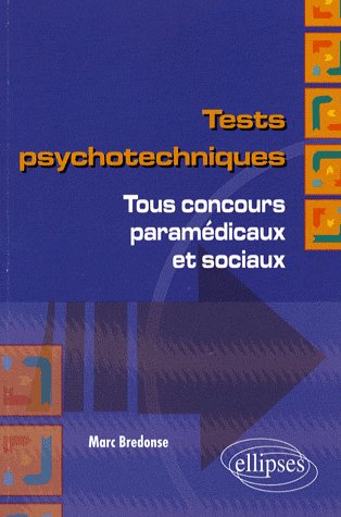 Tests psychotechniques. Tous concours paramédicaux et sociaux