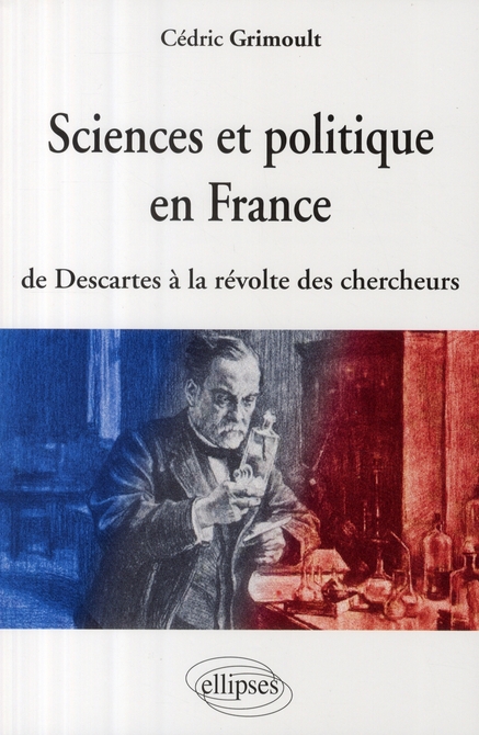 Sciences et politique en France. De Descartes à la révolte des chercheurs