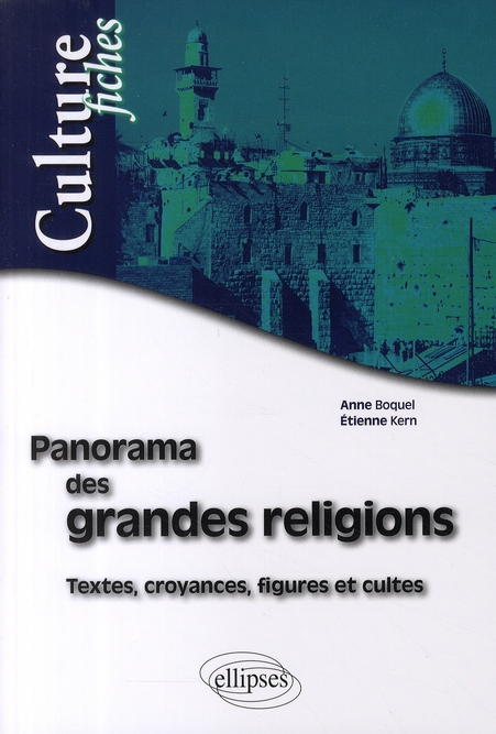 Panorama des grandes religions. Textes, croyances, figures et cultes