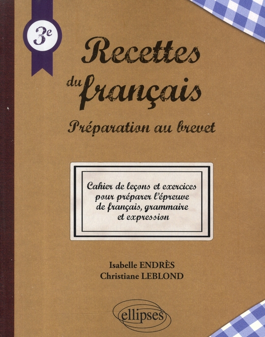 Recettes du français 3e. Préparation au brevet