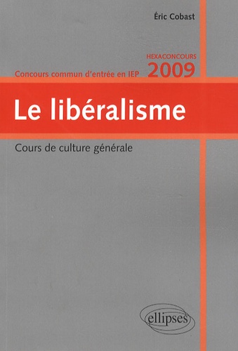Le libéralisme. Concours commun d'entrée en IEP, Edition 2009
