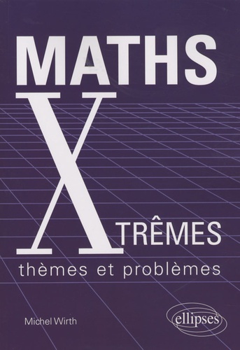 Maths Xtrêmes. Thèmes et problèmes