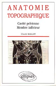 Anatomie topographique. Cavité pelvienne, membre inférieur