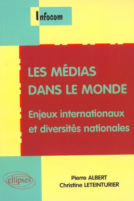 LES MEDIAS DANS LE MONDE. Enjeux internationaux et diversités nationales