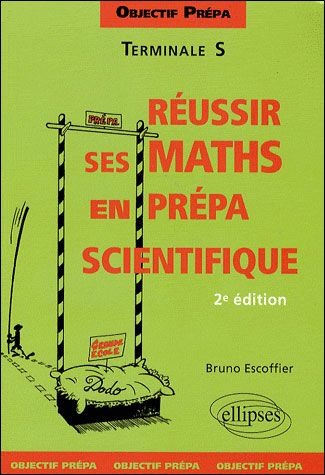 Réussir ses Mathématiques en prépa scientifique. Terminale S