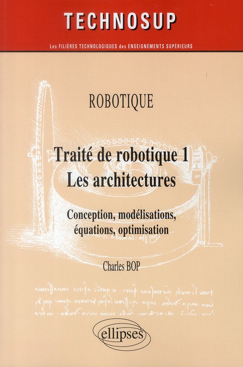 Traité de robotique 1, les architectures. Conception, modélisations, équations, optimisation