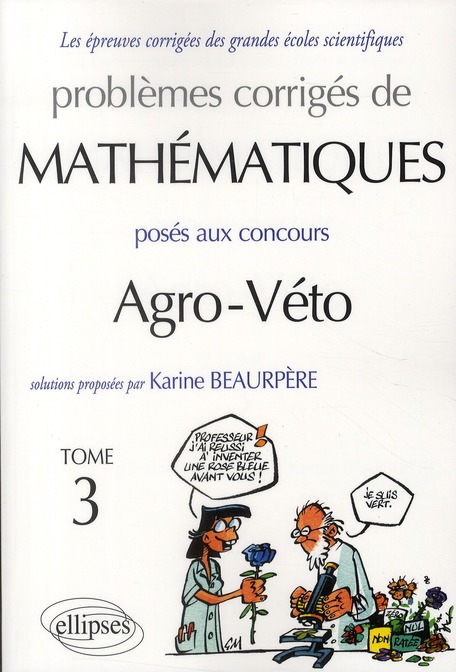 Problèmes corrigés de mathématiques posés aux concours Agro-Véto. Tome 3
