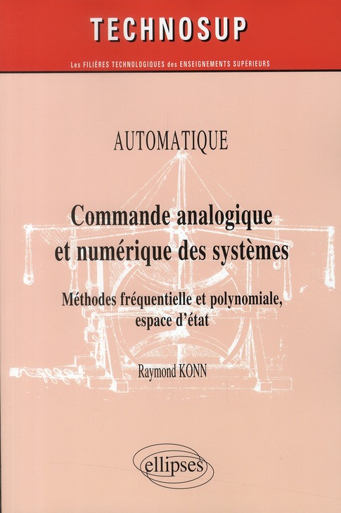 Commande analogique et numérique des systèmes. Méthodes fréquentielle & polynomiale, espace d'état