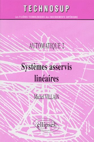 AUTOMATIQUE. Tome 2, systèmes asservis linéaires