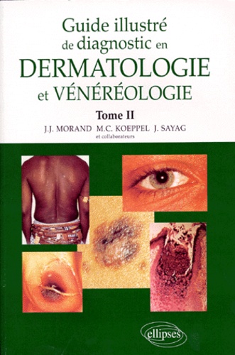 GUIDE ILLUSTRE DE DIAGNOSTIC EN DERMATOLOGIE ET VENEREOLOGIE. Tome 2