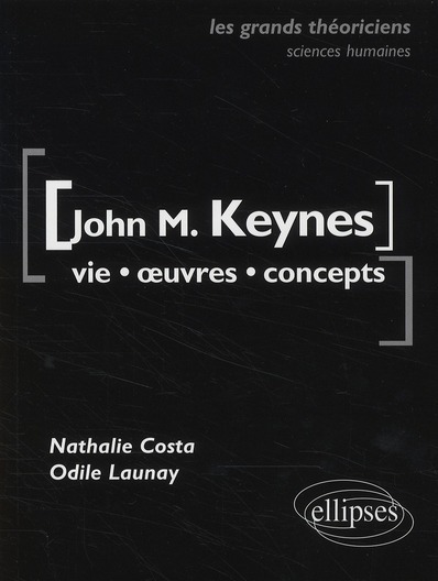 John Maynard Keynes. Vie, oeuvres, concepts
