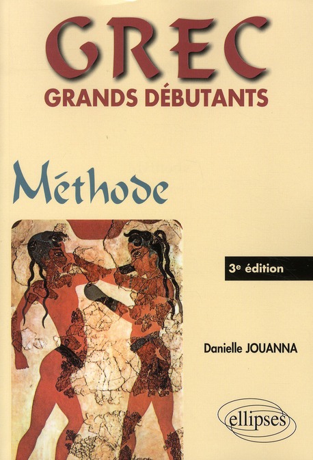 Grec grands débutants. Méthode, 3e édition revue et corrigée