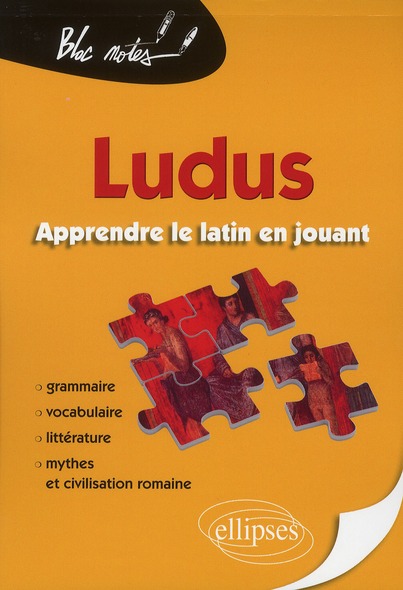 Ludus, apprendre le latin en jouant. Grammaire, vocabulaire, littérature, mythes & civilisation roma