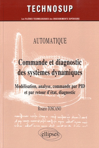 Commande et diagnostic des systèmes dynamiques. Modélisation, analyse, commande par PID et par retou