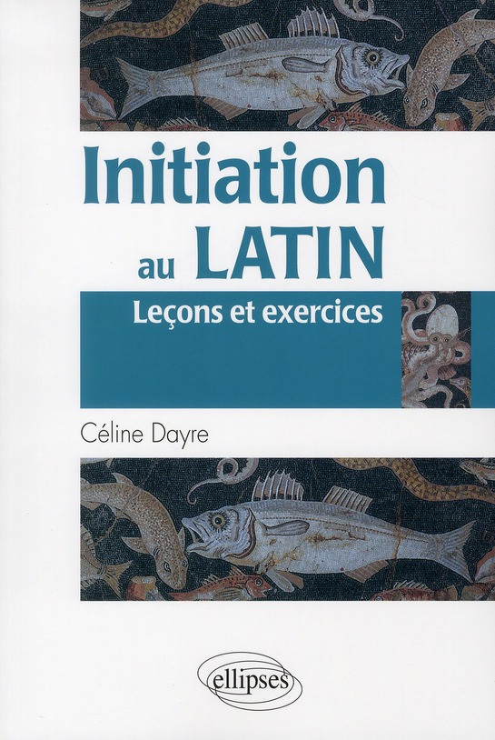 Initiation au latin. Leçons et exercices