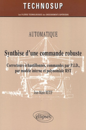 Automatique, Synthèse d'une commande robuste. Correcteurs échantillonnés, commandes par P.I.D., par