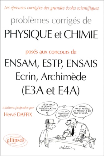 Problèmes de Physique et Chimie posés aux concours de ENSAM, ESTP, ENSAIS, Ecrin, Archimède (E3A et