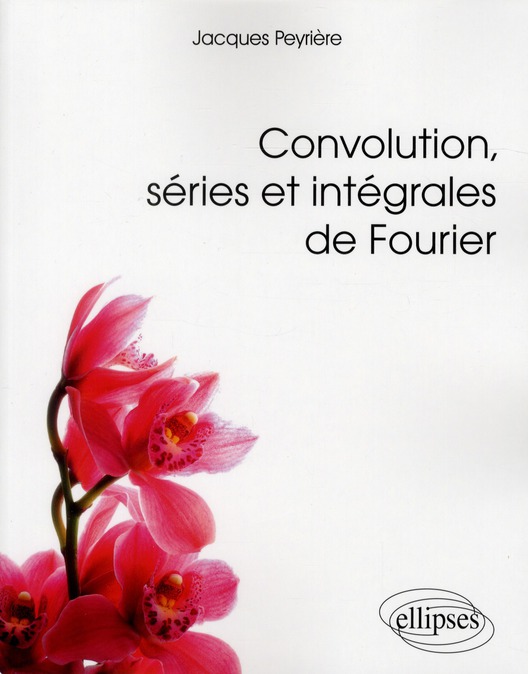Convolution, séries et intégrales de Fourier