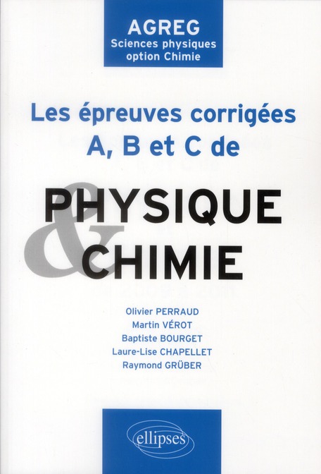 Les épreuves corrigées A, B et C de Physique et Chimie de 2009 à 2011. AGREG Sciences physiques opti