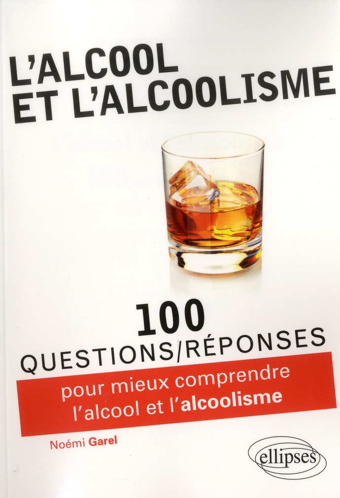 100 questions/réponses pour comprendre l'alcool et l'alcolisme