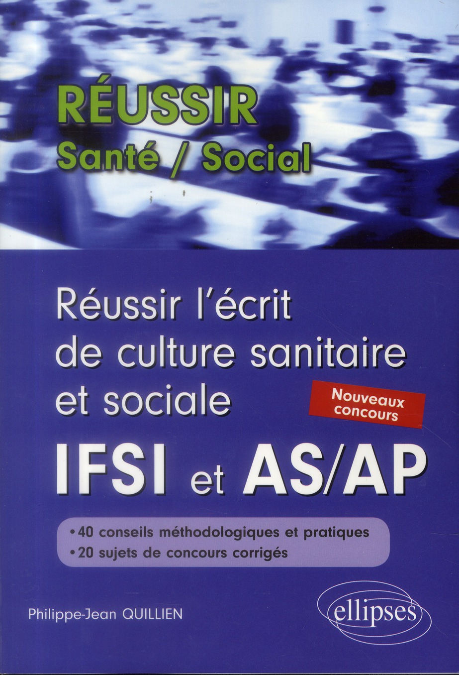 Réussir l'écrit de culture sanitaire et sociale IFSI et AS/AP. Nouveaux concours