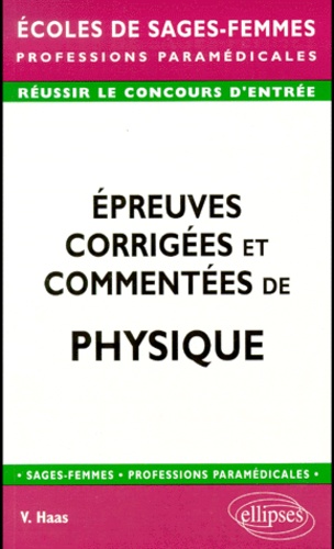 Epreuves corrigées et commentées de Physique